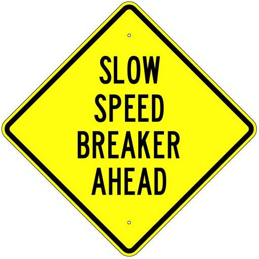 Slow Speed Breaker Ahead Sign - U.S. Signs and Safety