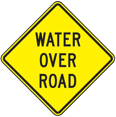 Water Over Road Sign - U.S. Signs and Safety